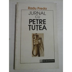 JURNAL CU PETRE TUTEA  -  RADU PREDA